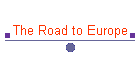 The Road to Europe